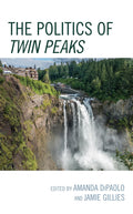 The Politics of Twin Peaks - Cultural Politics & TV Analysis