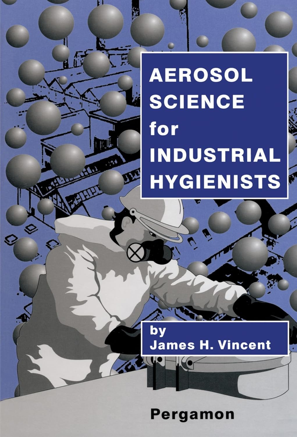 Aerosol Science for Industrial Hygienists: Essential Insights
