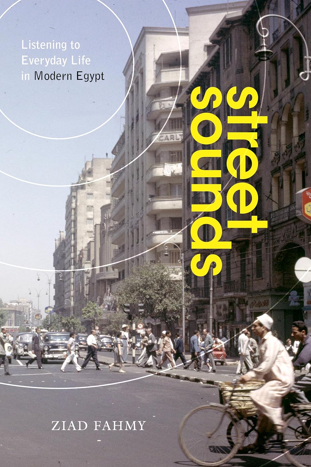 Street Sounds: Listening to Everyday Life in Modern Egypt Review