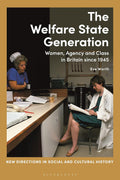 Welfare State Generation: Women, Agency and Class in Britain since
