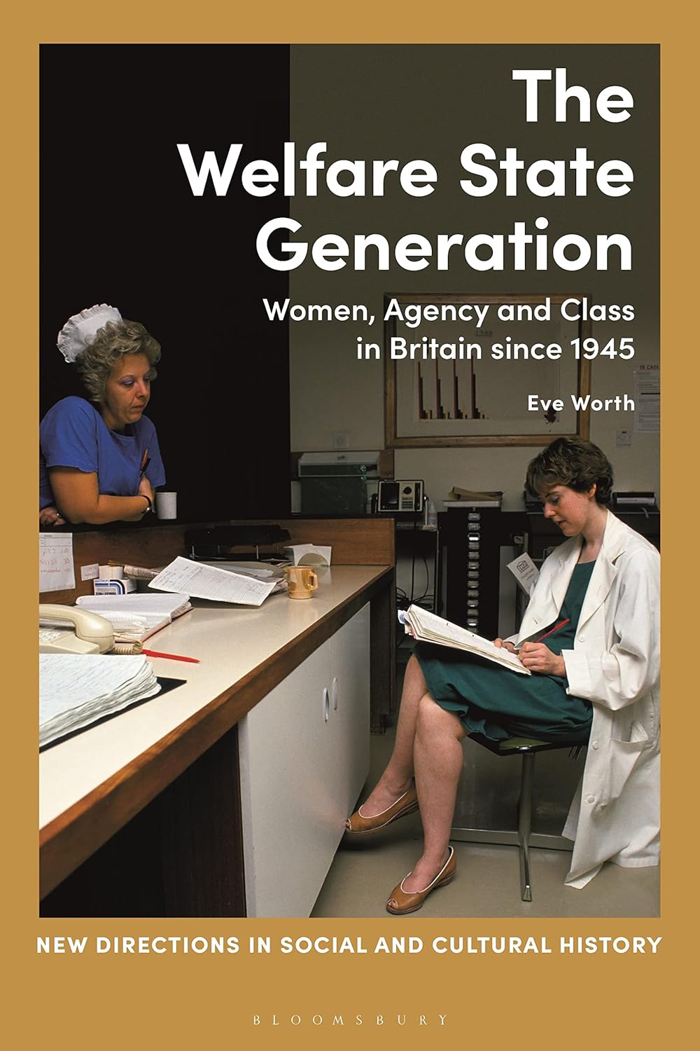 Welfare State Generation: Women, Agency and Class in Britain