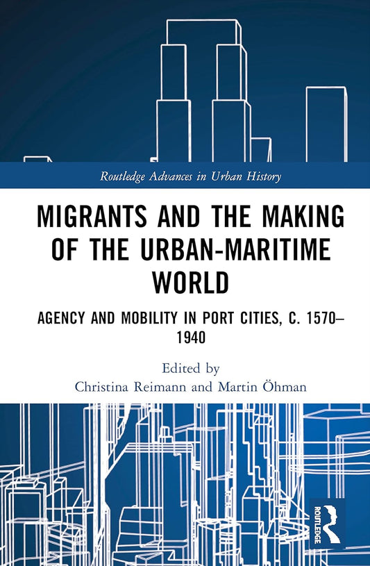 Migrants and the Making of the Urban-Maritime World Explored
