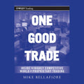 One Good Trade: Inside the Competitive World of Proprietary Trading