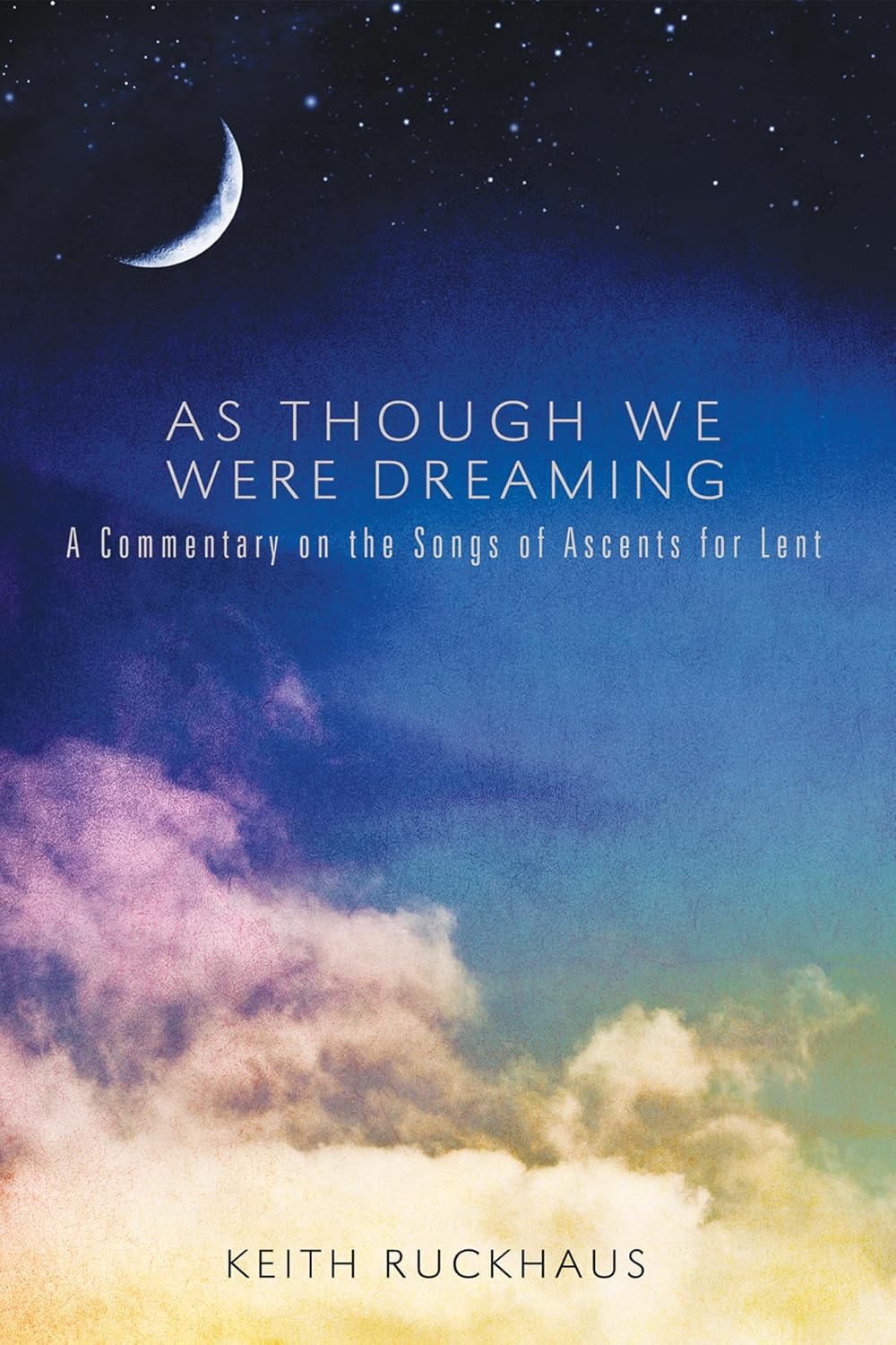 As Though We Were Dreaming: Insightful Commentary on Lent Songs