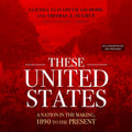 These United States: A Nation in the Making, 1890 to Present Review