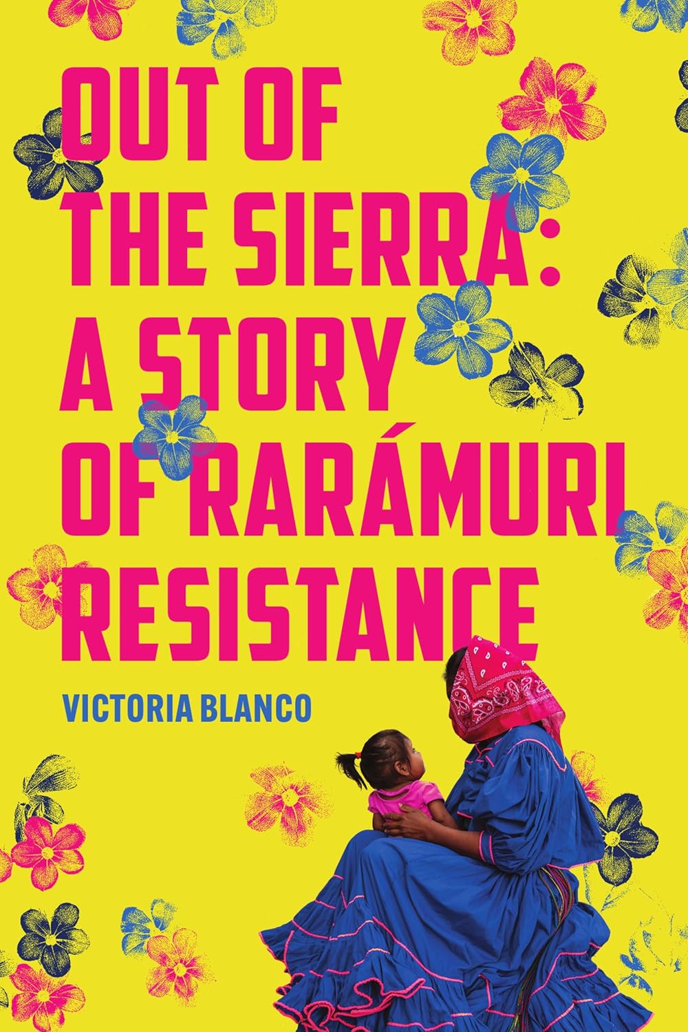 Rarmuri Resistance: Empowering Story by Victoria Blanco