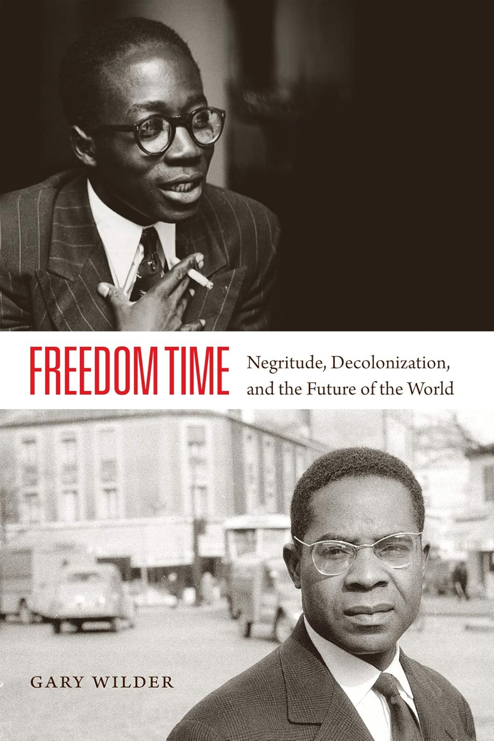 Freedom Time: Negritude, Decolonization, and Global Futures