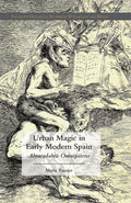 Urban Magic in Early Modern Spain: Abracadabra Omnipotens - Historical