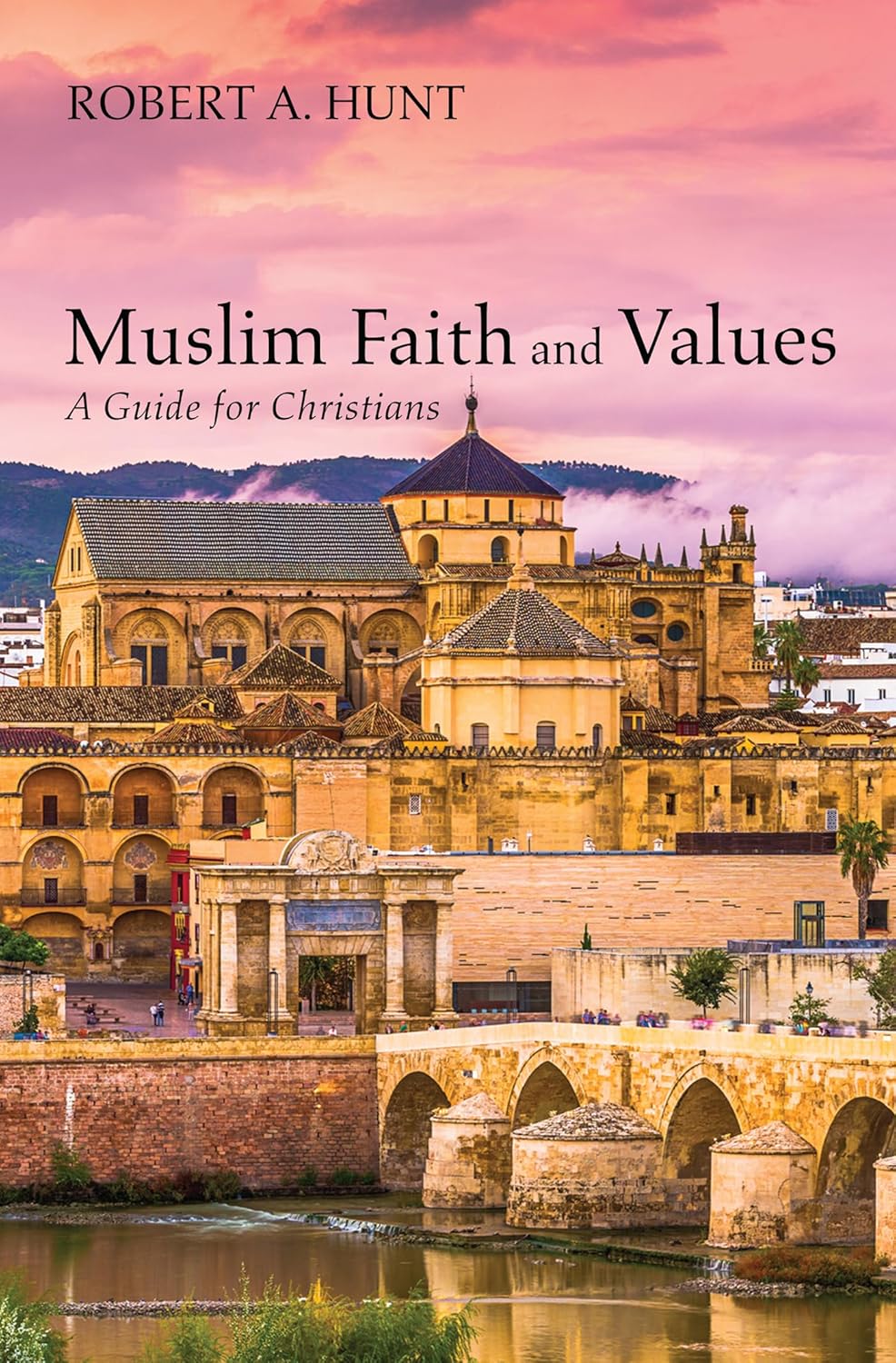Muslim Faith and Values: A Comprehensive Guide for Christians