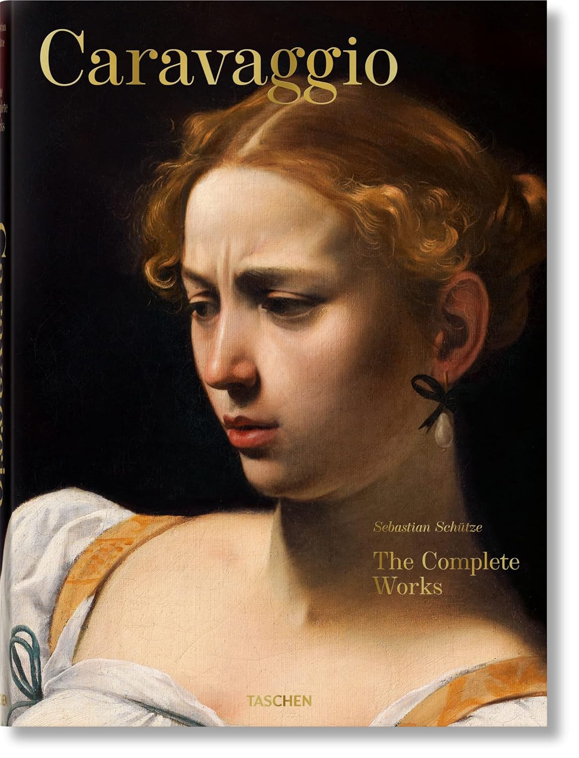 Caravaggio. The Complete Works - A Masterpiece Collection
