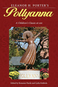 Pollyanna: A Children's Classic at 100 - Timeless Tale of Hope