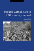 Popular Catholicism in 20th-century Ireland: Locality, Identity