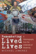 Historiography of Modernity: Remembering Lived Lives and Perspectives