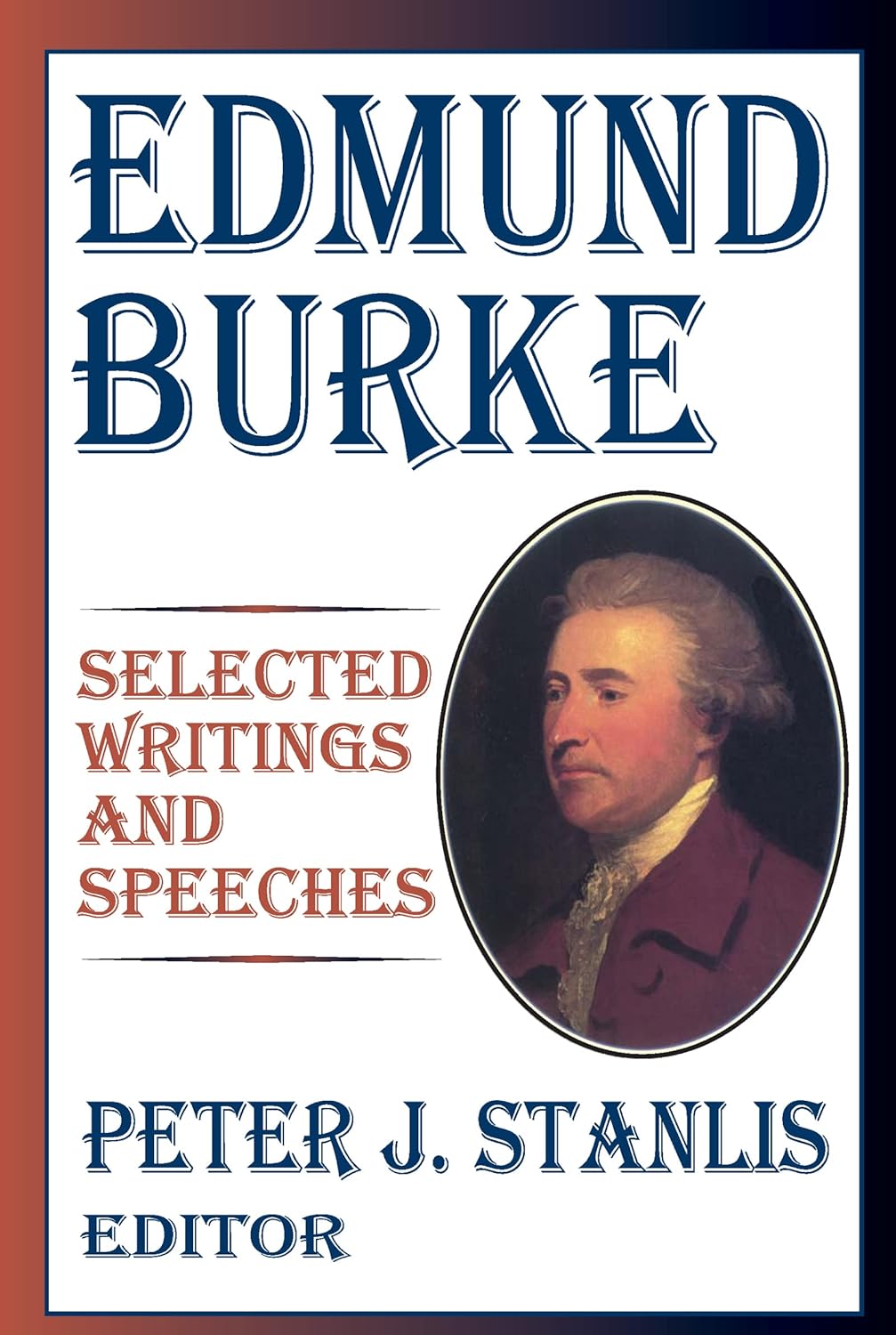 Edmund Burke: Selected Writings and Speeches for Insightful Readers