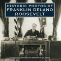 Historic Photos of Franklin Delano Roosevelt - A Visual Journey