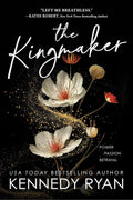 The Kingmaker by Kennedy Ryan - Reign Over Romance