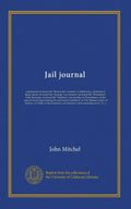 Jail Journal - Historic Reprint of John Mitchel's Work