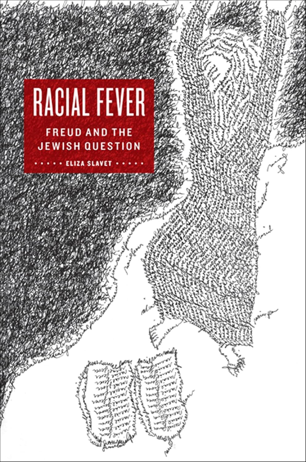 Racial Fever: Freud and the Jewish Question by Eliza Slavet Review