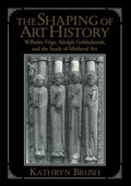 The Shaping of Art History: Wilhelm Voge, Adolph Goldschmidt