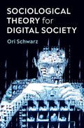 Sociological Theory for Digital Society: Understanding Our Connections