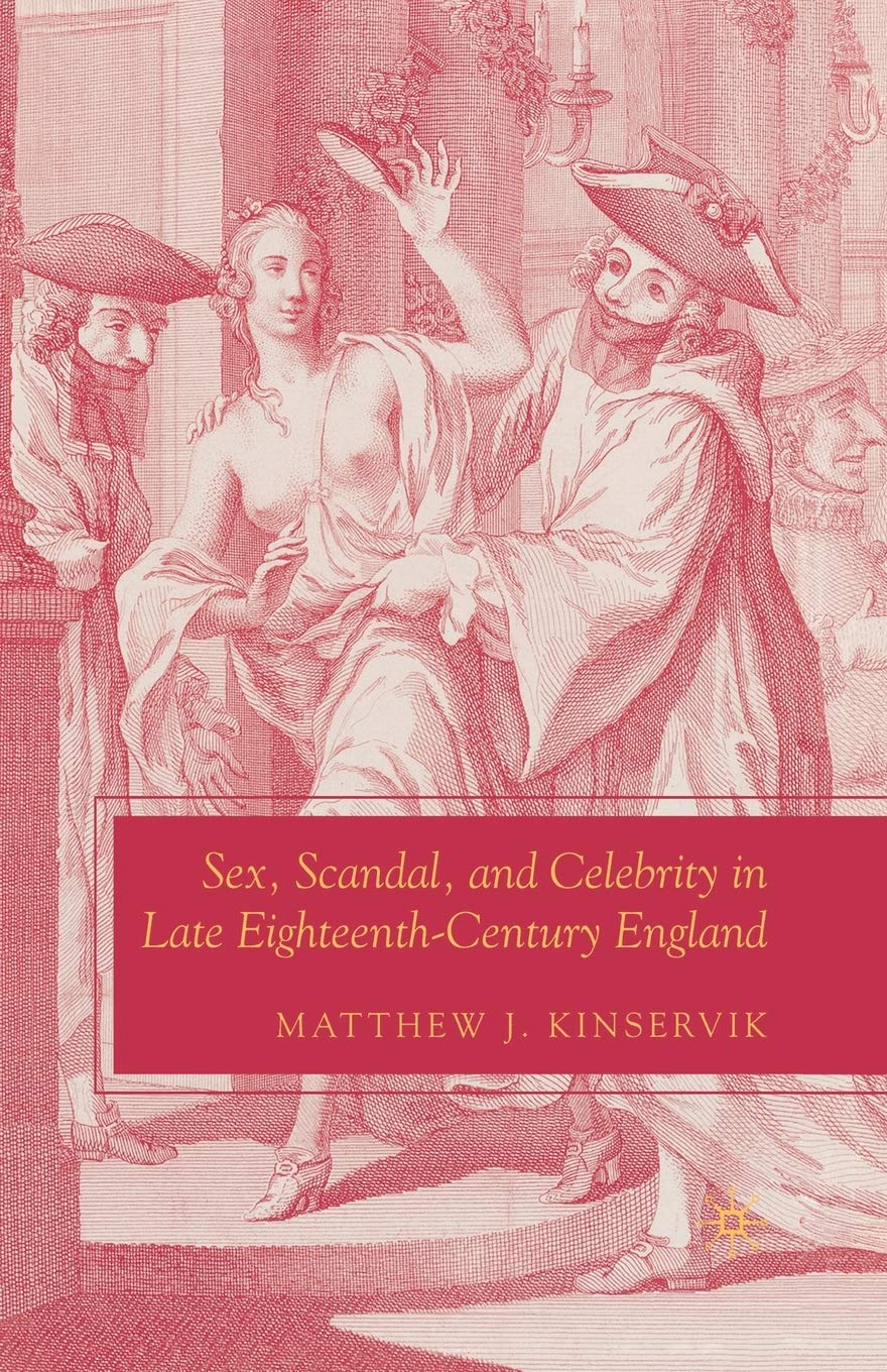 Sex, Scandal, and Celebrity in Late Eighteenth-Century England