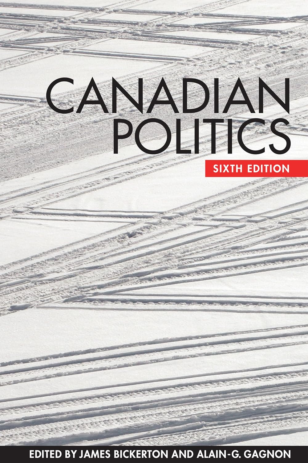 Canadian Politics, Sixth Edition: Comprehensive Insightful Analysis