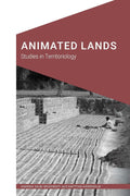 Animated Lands: Studies in Territoriology - Theory of Territory
