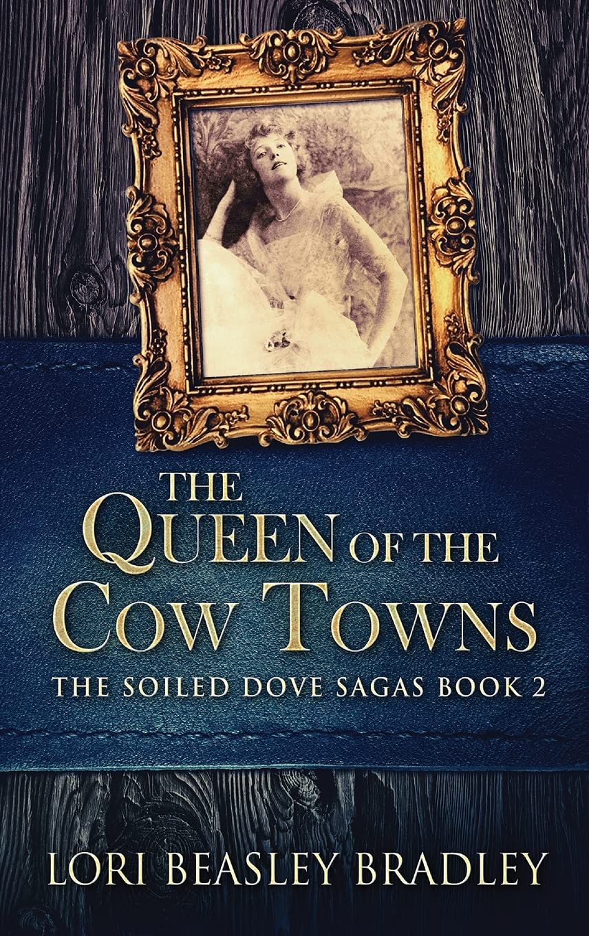 The Queen Of The Cow Towns: A Captivating Historical Novel