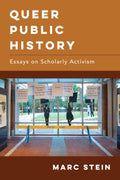 Queer Public History: Essays on Scholarly Activism - of Impact