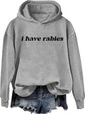 I Have Rabies Funny Hoodie - Unisex