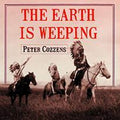 The Earth is Weeping: Epic Story of Indian Wars in the West