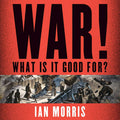 War! What Is It Good For? - Thoughtful History Ian