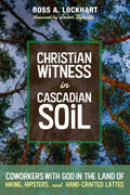 Christian Witness in Cascadian Soil: A Journey of Faith and Nature