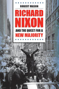 Richard Nixon and the Quest for a New Majority - Historical