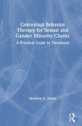 Contextual Behavior Therapy for Sexual and Gender Minority Clients