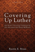 Covering Up Luther: How Barth's Christology Challenged the Deus