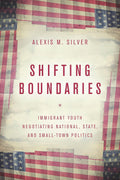 Shifting Boundaries: Immigrant Youth Negotiating Politics
