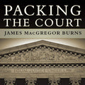 Packing the Court: The Rise of Judicial Power and Its Crisis
