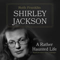 Shirley Jackson: A Rather Haunted Life - Definitive Biography