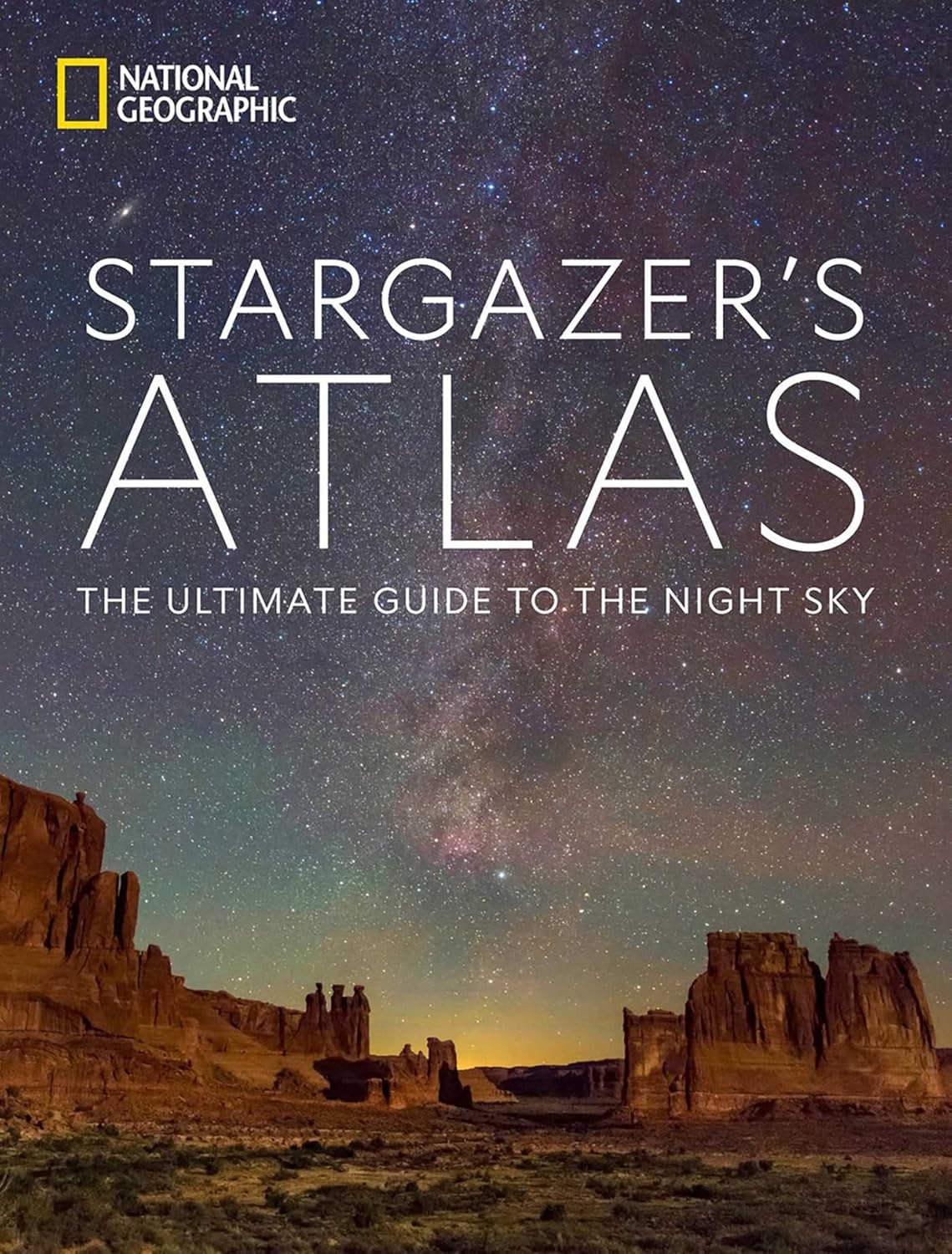 National Geographic Stargazer's Atlas: Your Guide to the Night Sky