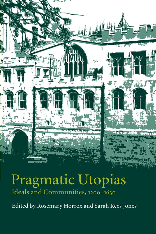 Pragmatic Utopias: Ideals and Communities, 12001630 Review