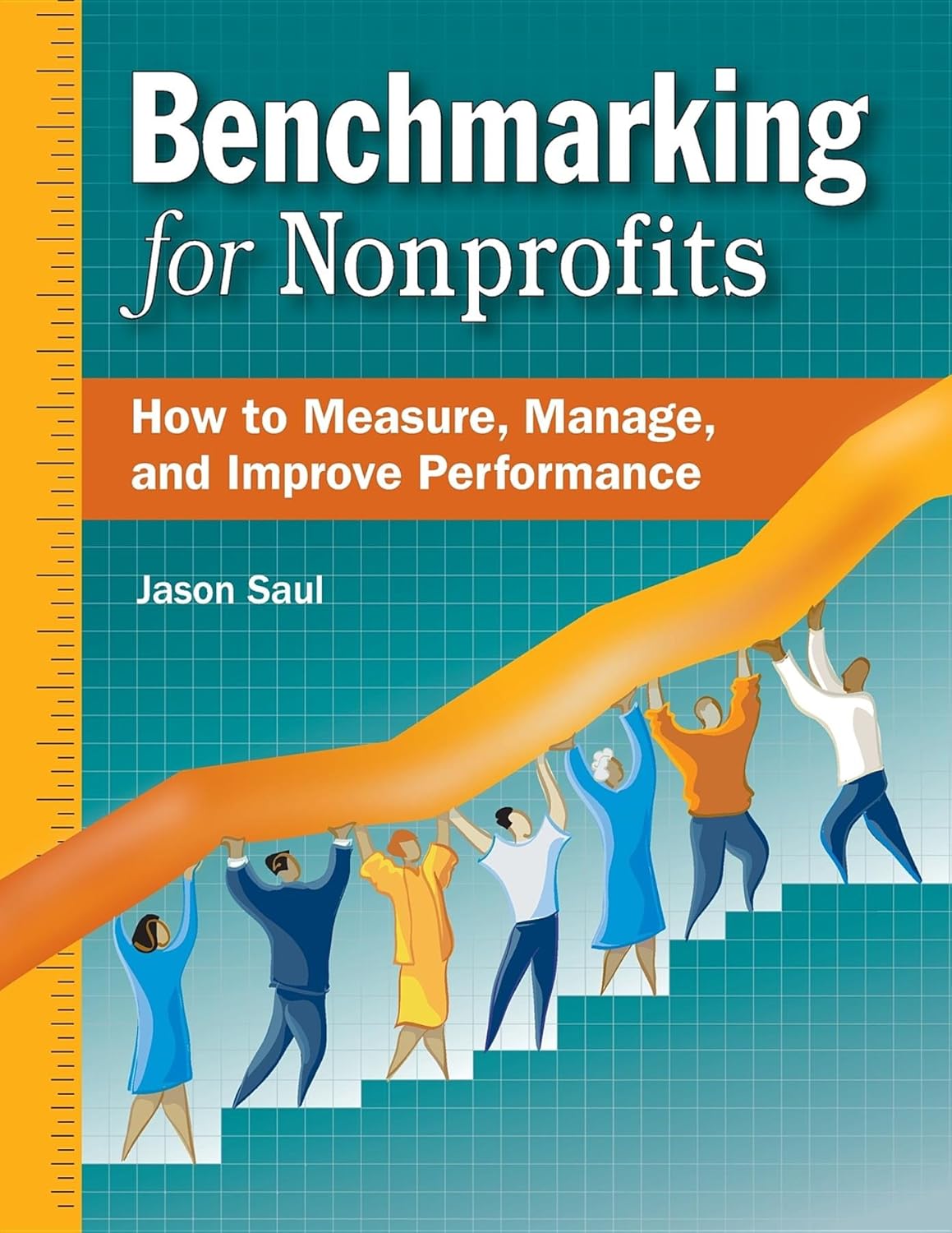 Benchmarking for Nonprofits: Measure, Manage, and Improve Performance