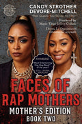 Faces of Rap Mothers - Book Two: A Deep Dive into Hip-Hop Culture