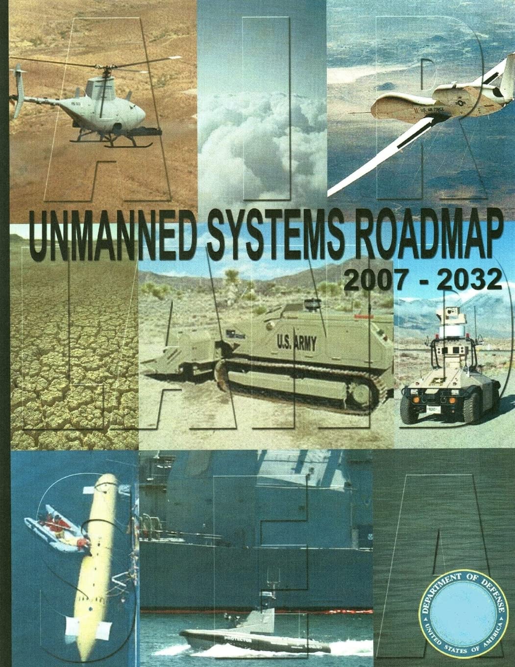 Unmanned Systems Roadmap 2007-2032: A Comprehensive Guide