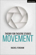 Theory for Theatre Studies: Movement - Essential Intro to Movement