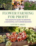 Flower Farming for Profit: The Complete Guide to Growing a Successful