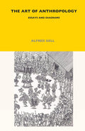 The Art of Anthropology: Essays and Diagrams for Insightful Learning