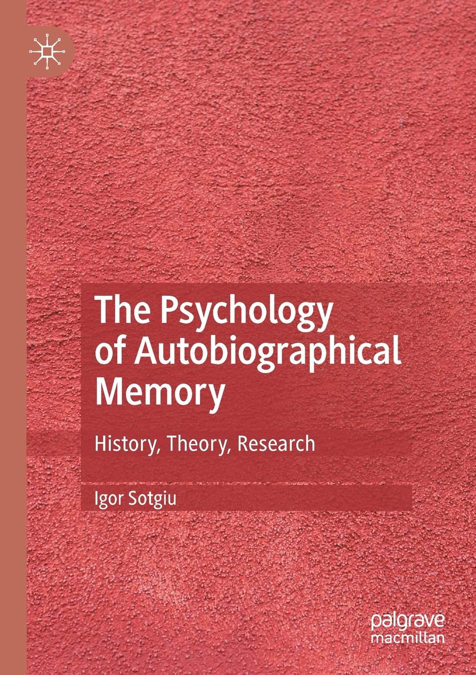 Exploring Autobiographical Memory: Insights from History and Theory