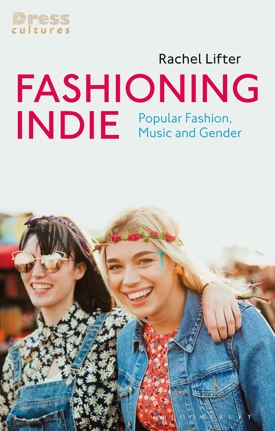 Fashioning Indie: Popular Fashion, Music and Gender Explored