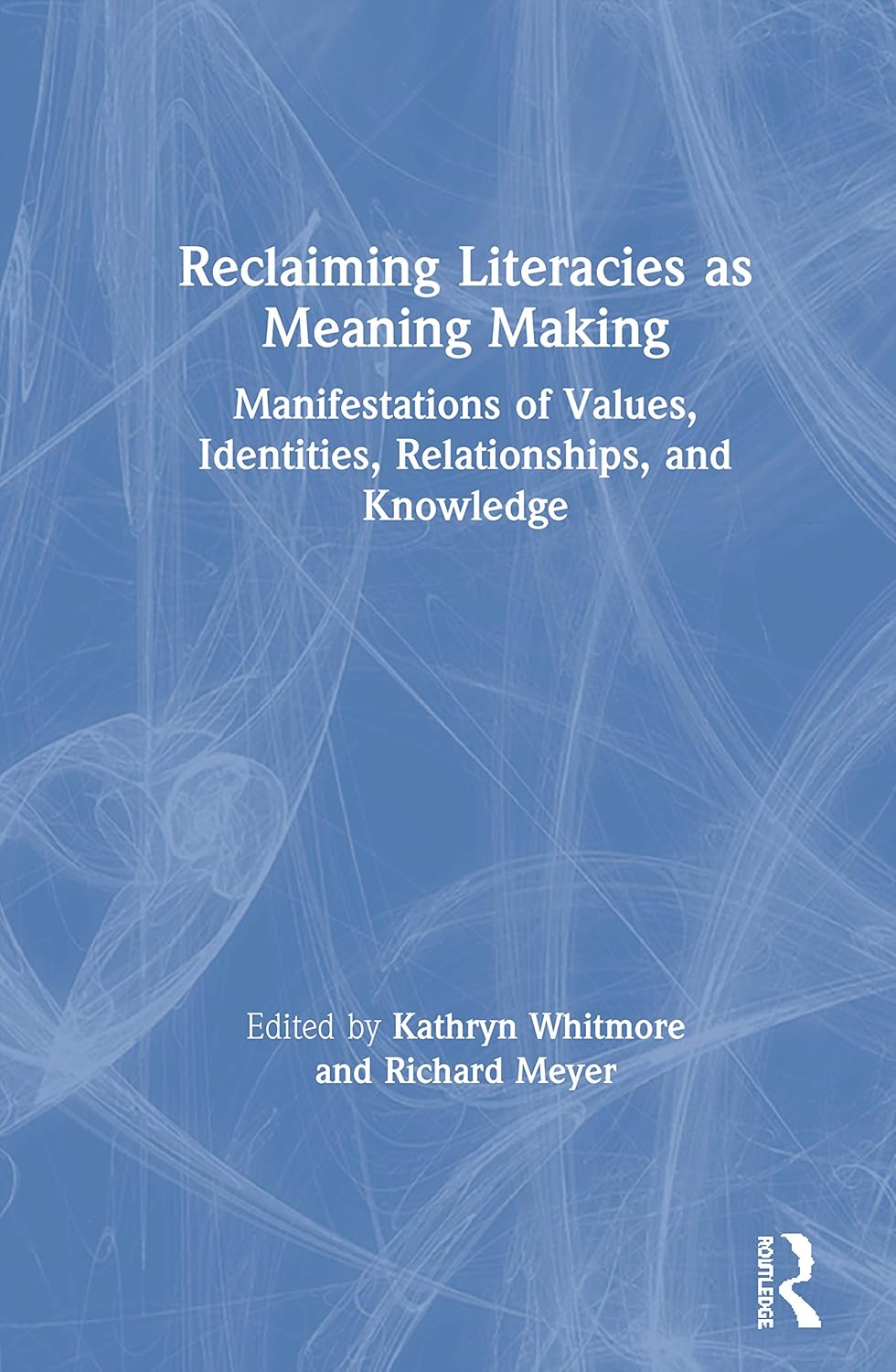 Reclaiming Literacies as Meaning Making: A Transformative Guide